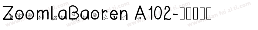 ZoomlaBaoren A102字体转换